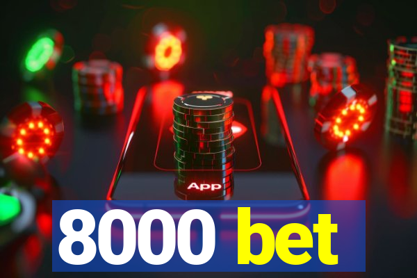 8000 bet